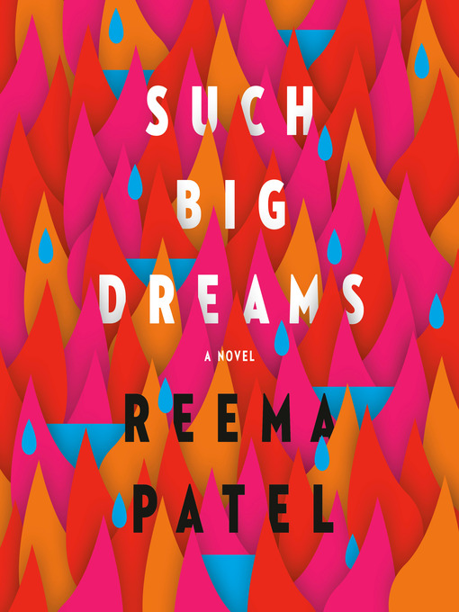 Title details for Such Big Dreams by Reema Patel - Available